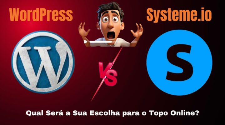 WordPress vs Systeme io: Qual Será a Sua Escolha para o Topo Online?